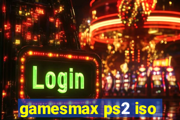 gamesmax ps2 iso